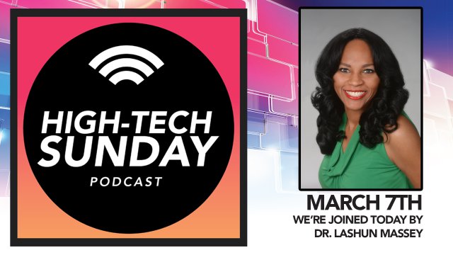 High Tech Sunday Ep 26 Dr. Lashun Massey fix